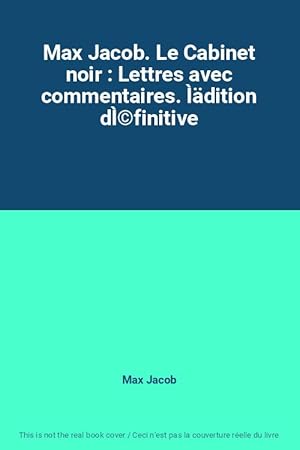 Imagen del vendedor de Max Jacob. Le Cabinet noir : Lettres avec commentaires. dition d̩finitive a la venta por Ammareal