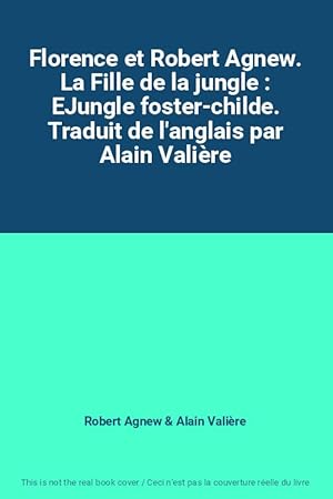 Bild des Verkufers fr Florence et Robert Agnew. La Fille de la jungle : EJungle foster-childe. Traduit de l'anglais par Alain Valire zum Verkauf von Ammareal