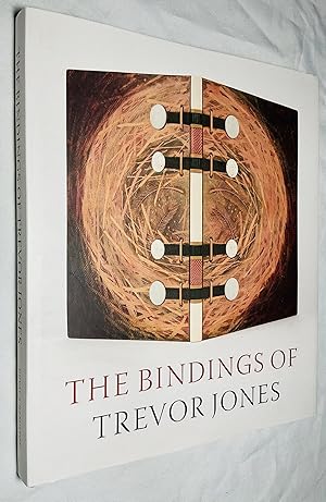 Imagen del vendedor de The Bindings of Trevor Jones: A Catalogue of Bindings, 1954-2003 a la venta por Hadwebutknown