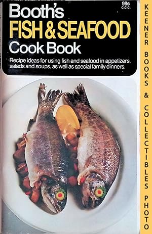 Seller image for Booth's Fish & Seafood Cook Book : Recipe Ideas For Using Fish And Seafood In Appetizers, Salads and Soups, As Well As Special Family Dinners: Pillsbury Famous Kitchen Cook Books Series for sale by Keener Books (Member IOBA)