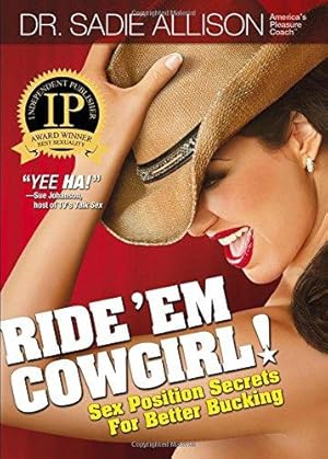 Image du vendeur pour Ride 'em Cowgirl!: Sex Position Secrets for Better Bucking mis en vente par WeBuyBooks