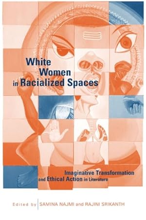 Immagine del venditore per White Women in Racialized Spaces : Imaginative Transformation and Ethical Action in Literature venduto da GreatBookPrices