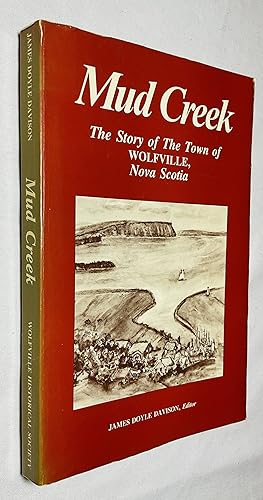 Seller image for Mud Creek: The Story of the Town of Wolfville, Nova Scotia for sale by Hadwebutknown