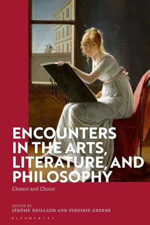 Seller image for Encounters in the Arts, Literature, and Philosophy : Chance and Choice for sale by GreatBookPrices