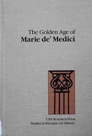 Image du vendeur pour The Golden Age of Marie de' Medici (Studies in Baroque Art History, 2) mis en vente par School Haus Books