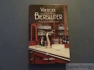 Vakboek voor de bierslijter. Deskundigheid van vat tot glas.