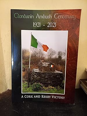 Seller image for Clonbanin Ambush Centernary 1921 - 2021, A Cork and Kerry Victory for sale by Temple Bar Bookshop