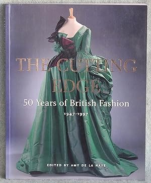 Imagen del vendedor de The Cutting Edge: 50 Years of British Fashion, 1947-1997 a la venta por Argyl Houser, Bookseller
