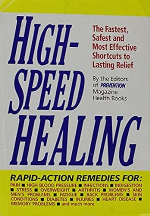 Imagen del vendedor de High-Speed Healing: The Fastest, Safest and Most Effective Shortcuts to Lasting Relief a la venta por Reliant Bookstore