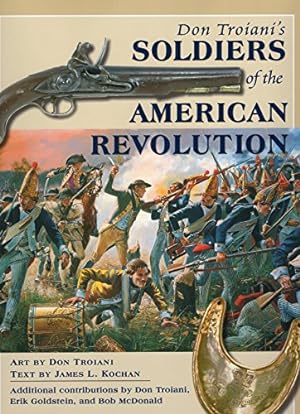 Immagine del venditore per Don Troiani's Soldiers of the American Revolution venduto da Martin Bott Bookdealers Ltd