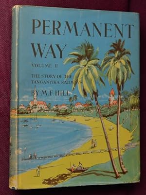 PERMANENT WAY Volume II :THE STORY OF THE TANGANYIKA RAILWAYS