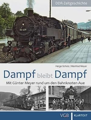 Imagen del vendedor de Dampf bleibt Dampf 3: Mit Gnter Meyer Um Den Bahnknoten Aue a la venta por Martin Bott Bookdealers Ltd