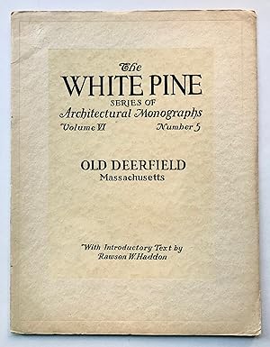 Old Deerfield, Massachusetts (White Pine Series of Architectural Monographs, Volume VI [6], Numbe...