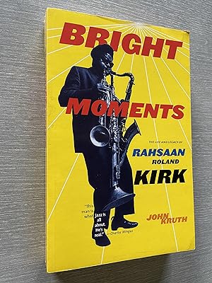 Immagine del venditore per Bright Moments: The Life and Legacy of Rahsaan Roland Kirk venduto da Joe Maynard