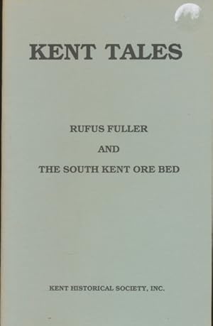 Bild des Verkufers fr Rufus Fuller and the South Kent Ore Bed. A Resume of the Orebed Ledgers Kept By Rufus Fuller 1816-1825 zum Verkauf von CorgiPack