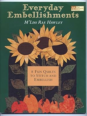 Seller image for Everyday Embellishments: 8 Fun Quilts to Stitch and Embellish for sale by Reliant Bookstore