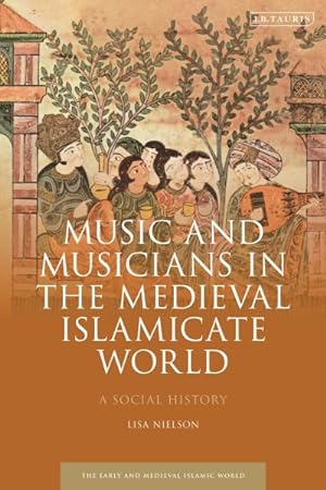 Seller image for Music and Musicians in the Medieval Islamicate World : A Social History for sale by GreatBookPrices
