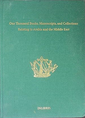 Bild des Verkufers fr One thousand books, manuscripts, and collections relating to Arabia and the Middle East zum Verkauf von Wonder Book