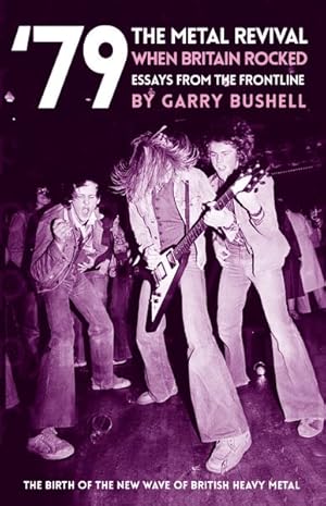 Seller image for 79 the Metal Revival When Britain Rocked : Essays from the Frontline for sale by GreatBookPrices