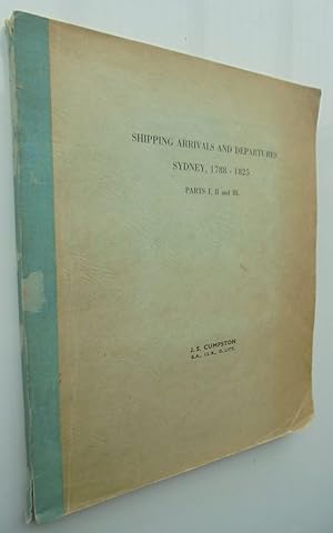 Shipping Arrivals and Departures. Sydney 1788-1825: Pts. I II and III in one vol.