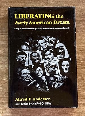 Seller image for Liberating the Early American Dream: A Way to Transcend the Capitalist/Communist Dilemma Nonviolently for sale by Molly's Brook Books