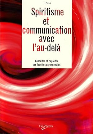 Imagen del vendedor de Spiritisme et communication avec l'au-del ; connatre et exploiter ses facults paranormales. a la venta por ARTLINK