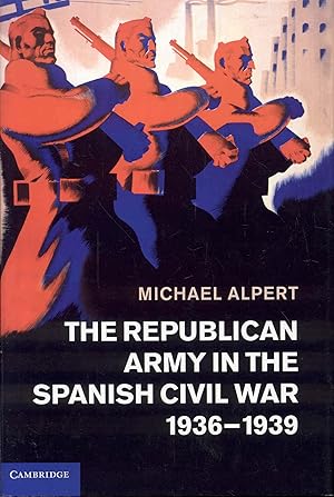 The Republican Army in the Spanish Civil War, 1936-1939