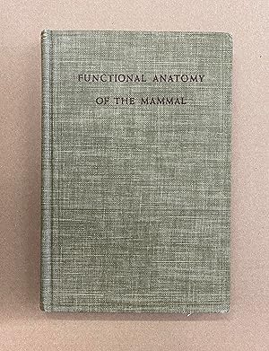 Functional Anatomy of the Mammal: A Guide to the Dissection of the Cat and an Introduction to the...