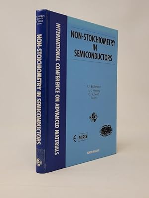 Non-Stoichiometry in Semiconductors: Proceedings of Symposium A3 on Non-Stoichiometry in Semicond...