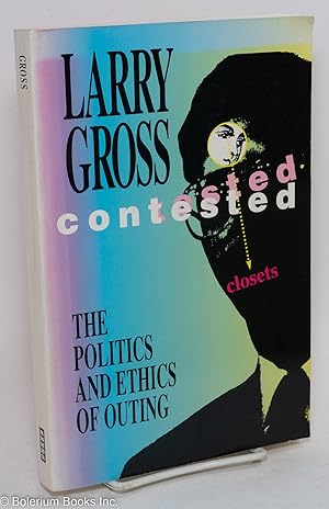 Imagen del vendedor de Contested closets: the politics and ethics of outing a la venta por Bolerium Books Inc.