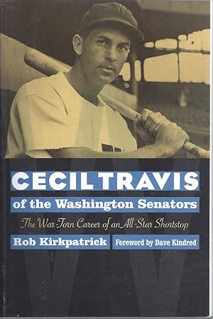 Immagine del venditore per Cecil Travis of the Washington Senators The War-Torn Career of an All-Star Shortstop venduto da Willis Monie-Books, ABAA