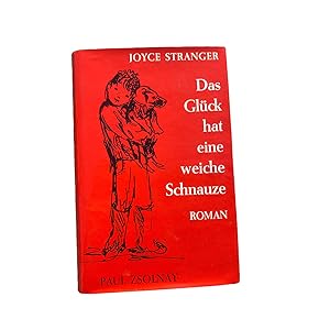 Bild des Verkufers fr DAS GLCK HAT EINE WEICHE SCHNAUZE. Roman zum Verkauf von Nostalgie Salzburg