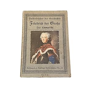 FRIEDRICH DER GROSSE: I DER KRONPRINZ - VOLKSBÜCHER NR. 35.