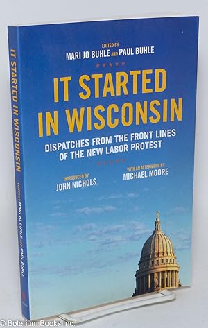 Image du vendeur pour It Started in Wisconsin: Dispatches from the Front Lines of the New Labor Protest mis en vente par Bolerium Books Inc.