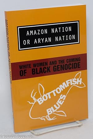 Amazon nation or Aryan nation; white women and the coming of black genocide