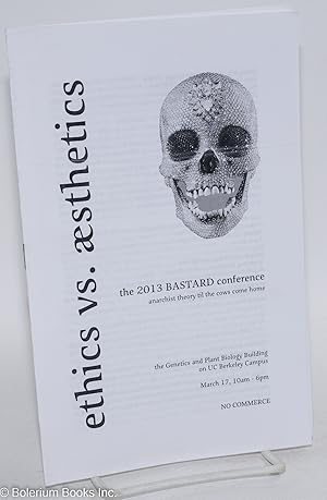 Ethics vs. aesthetics; the 2013 BASTARD Conference, anarchist theory til the cows come home