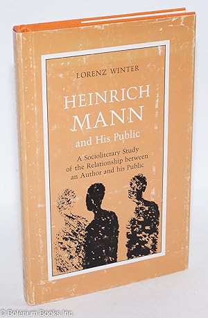 Seller image for Heinrich Mann and His Public: a socioliterary study of a releationship between an author and his public for sale by Bolerium Books Inc.