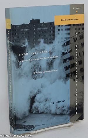 Image du vendeur pour If You Lived Here: The City in Art, Theory, and Social Activism; A Project by Martha Rosler mis en vente par Bolerium Books Inc.