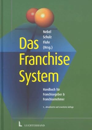 Immagine del venditore per Das Franchise-System : Handbuch fr Franchisegeber und Franchisenehmer. Nebel/Schulz/Flohr (Hrsg.) venduto da Herr Klaus Dieter Boettcher