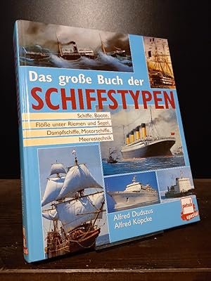 Das große Buch der Schiffstypen. Schiffe, Boote, Flöße unter Riemen und Segel, Dampfschiffe, Moto...