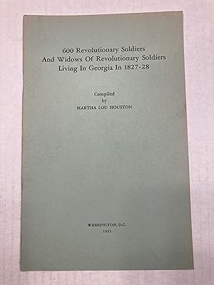 600 Revolutionary Soldiers And Widows Of Revolutionary Soldiers Living In Georgia In 1827-28