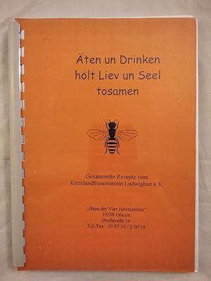 Äten un Drinken hölt Liev un Seel tosamen - Gesammelte Rezepte vom Kreislandfrauenverein Ludwigsl...