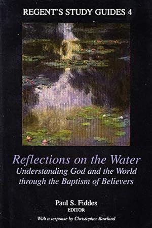 Immagine del venditore per Reflections on the Water: Understanding God and the World through the Baptism of Believers venduto da WeBuyBooks