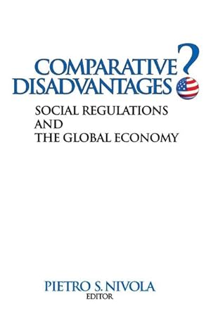 Seller image for Comparative Disadvantages? : Social Regulations and the Global Economy for sale by AHA-BUCH GmbH