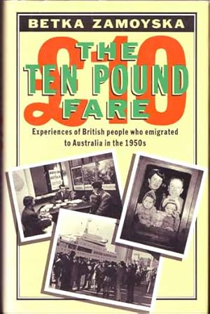Bild des Verkufers fr The Ten Pound Fare. Experiences of British people who emigrated to Australia in the 1950s zum Verkauf von Adelaide Booksellers