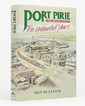 Seller image for Port Pirie, the Friendly City. The Undaunted Years for sale by Michael Treloar Booksellers ANZAAB/ILAB