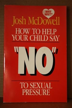 Seller image for How to Help Your Child Say "No" to Sexual Pressure for sale by Reliant Bookstore