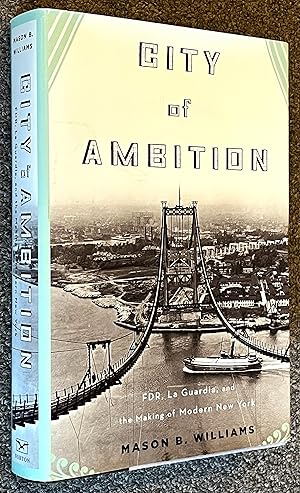 Seller image for City of Ambition; FDR, La Guardia, and the Making of Modern New York for sale by DogStar Books