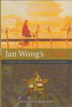 Bild des Verkufers fr Jan Wong's China. Reports from a Not-so-Foreign Correspondent. zum Verkauf von Asia Bookroom ANZAAB/ILAB