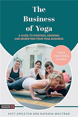 Bild des Verkufers fr The Business of Yoga: A Guide to Starting, Growing and Marketing Your Yoga Business zum Verkauf von moluna